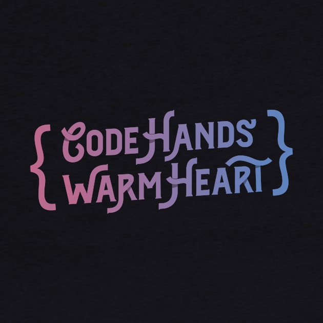 Code Hands, Warm Heart - Programming by blushingcrow